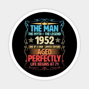 The Man 1952 Aged Perfectly Life Begins At 71st Birthday Magnet